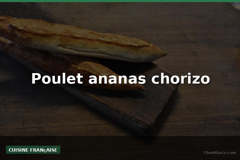 Poulet ananas chorizo