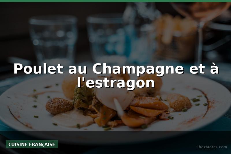 Poulet au Champagne et à l'estragon