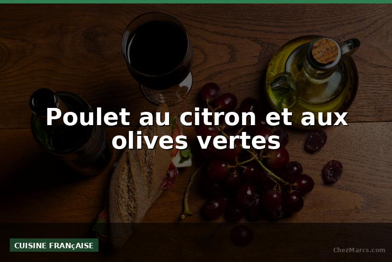 Poulet au citron et aux olives vertes