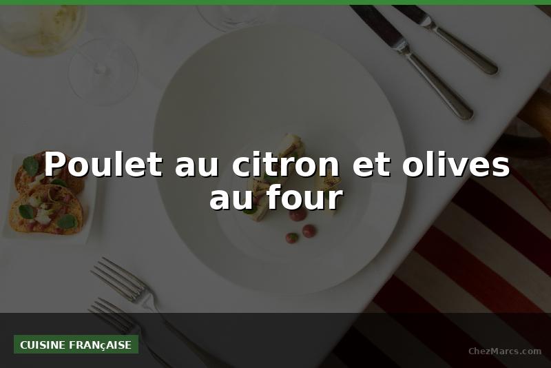 Poulet au citron et olives au four
