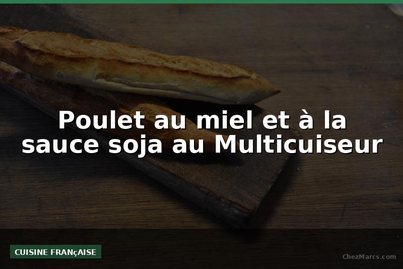 Poulet au miel et à la sauce soja au Multicuiseur