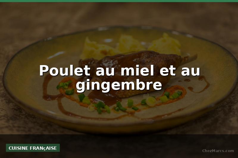 Poulet au miel et au gingembre