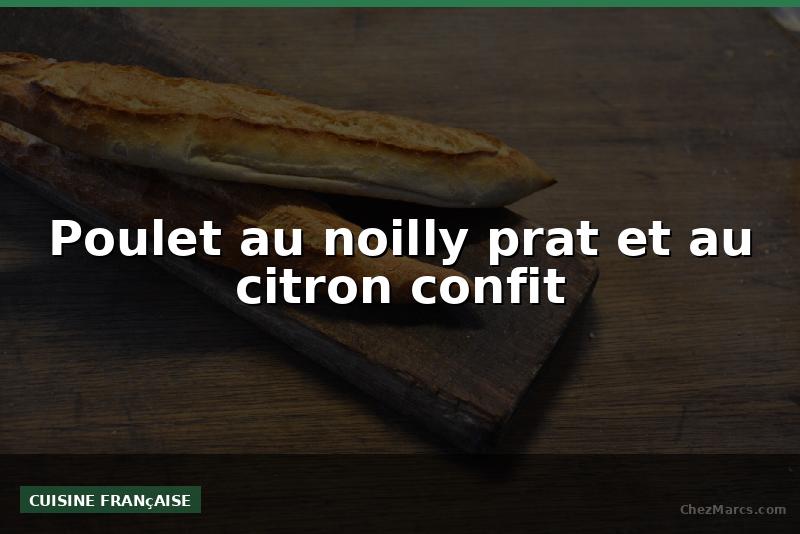 Poulet au noilly prat et au citron confit