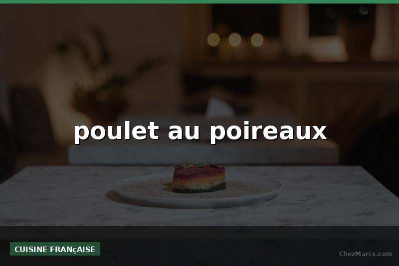 poulet au poireaux