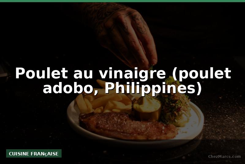 Poulet au vinaigre (poulet adobo, Philippines)