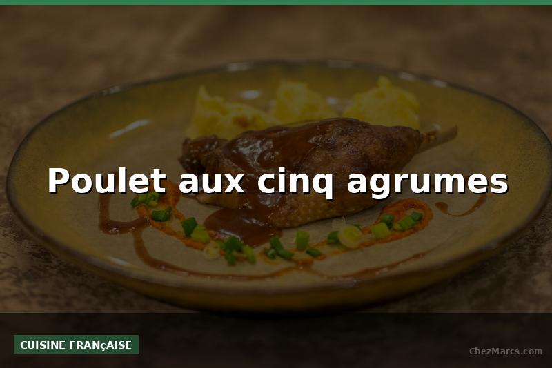 Poulet aux cinq agrumes