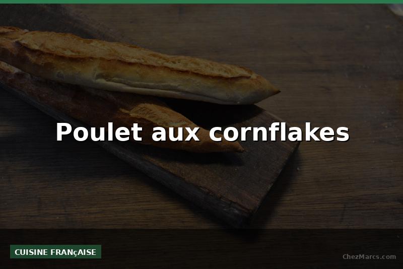 Poulet aux cornflakes