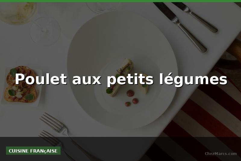 Poulet aux petits légumes