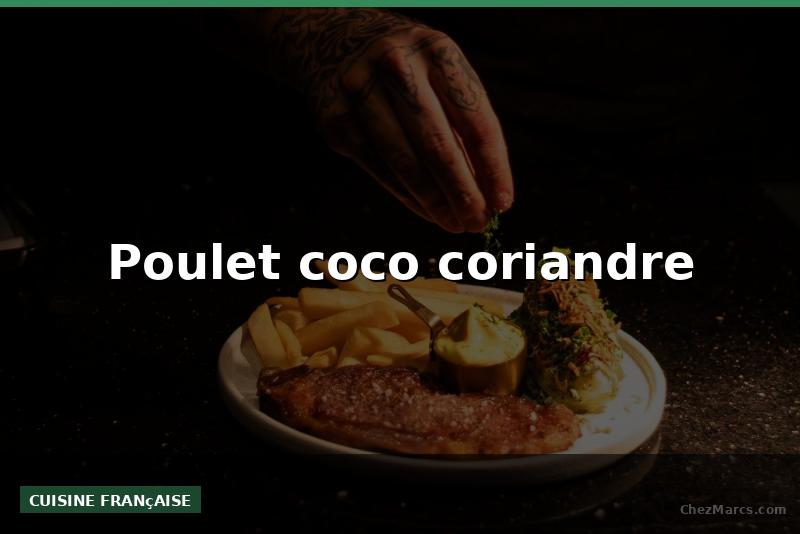Poulet coco coriandre