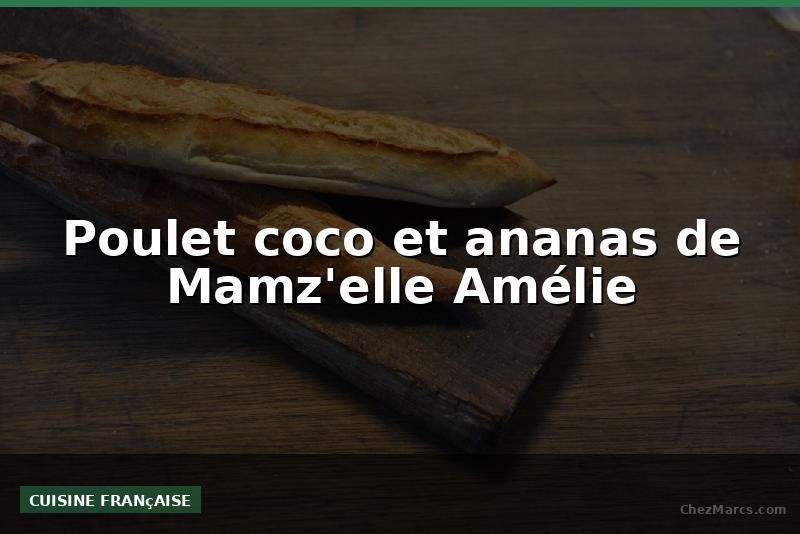 Poulet coco et ananas de Mamz'elle Amélie