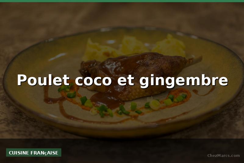 Poulet coco et gingembre