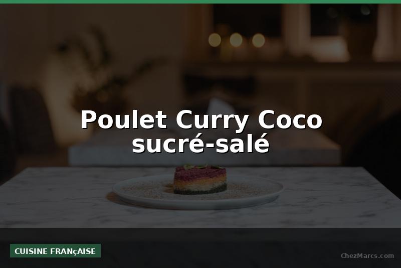 Poulet Curry Coco sucré-salé