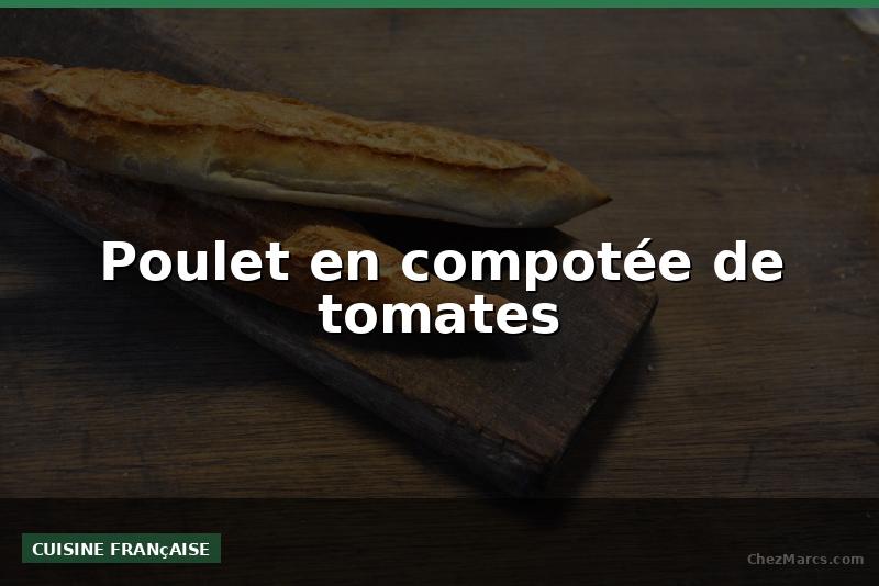 Poulet en compotée de tomates