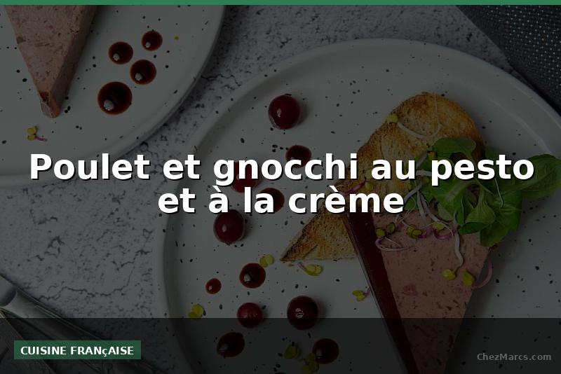 Poulet et gnocchi au pesto et à la crème