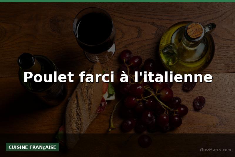 Poulet farci à l'italienne