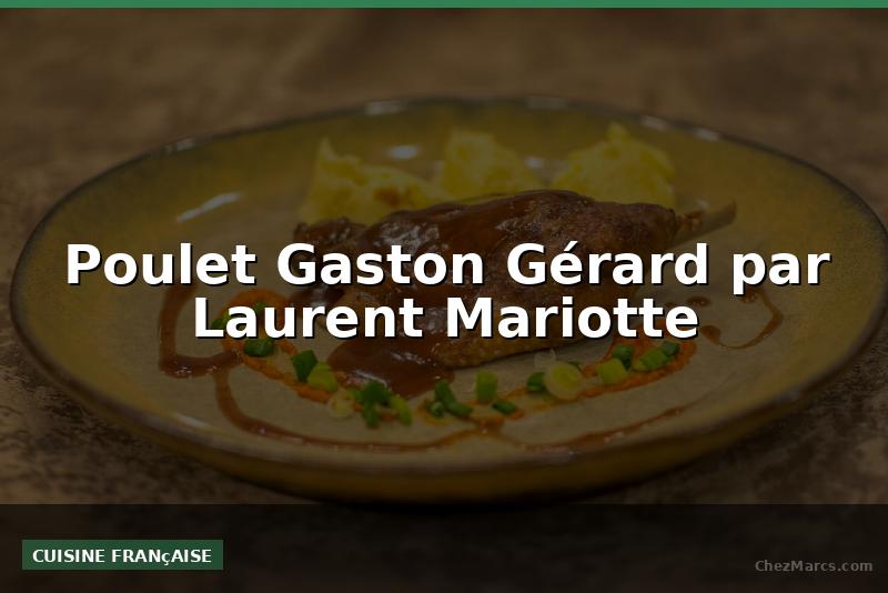 Poulet Gaston Gérard par Laurent Mariotte