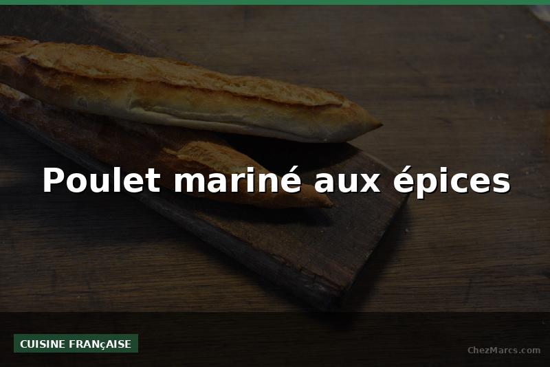 Poulet mariné aux épices