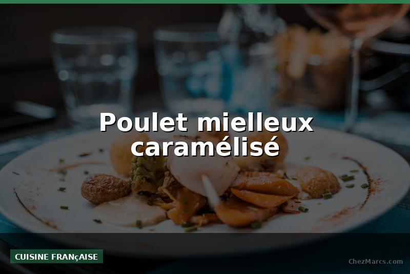 Poulet mielleux caramélisé