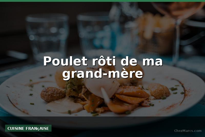 Poulet rôti de ma grand-mère