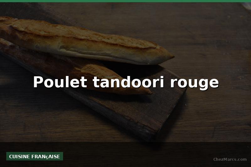 Poulet tandoori rouge