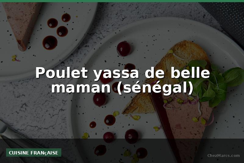 Poulet yassa de belle maman (sénégal)