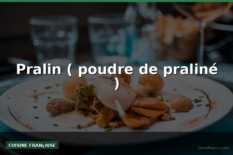 Pralin ( poudre de praliné )
