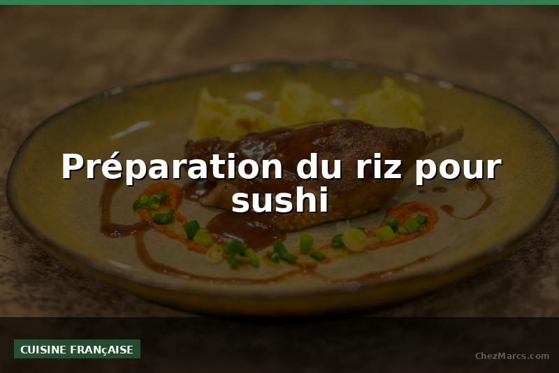 Préparation du riz pour sushi