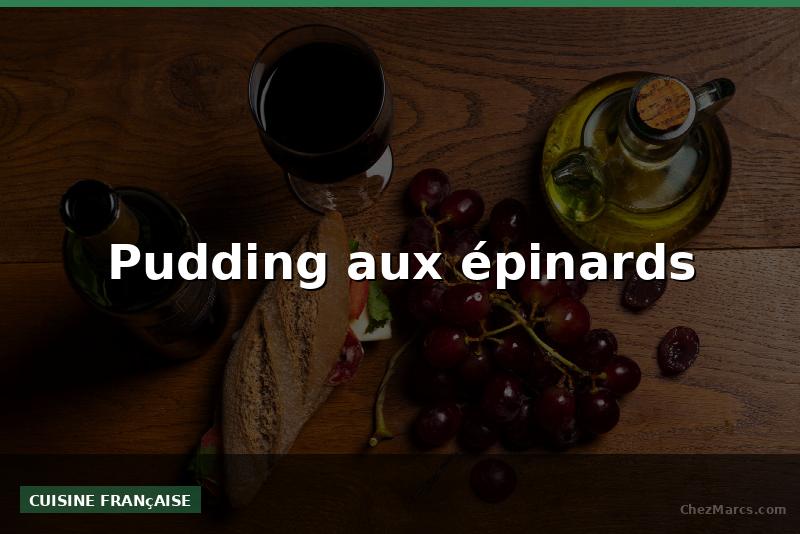 Pudding aux épinards