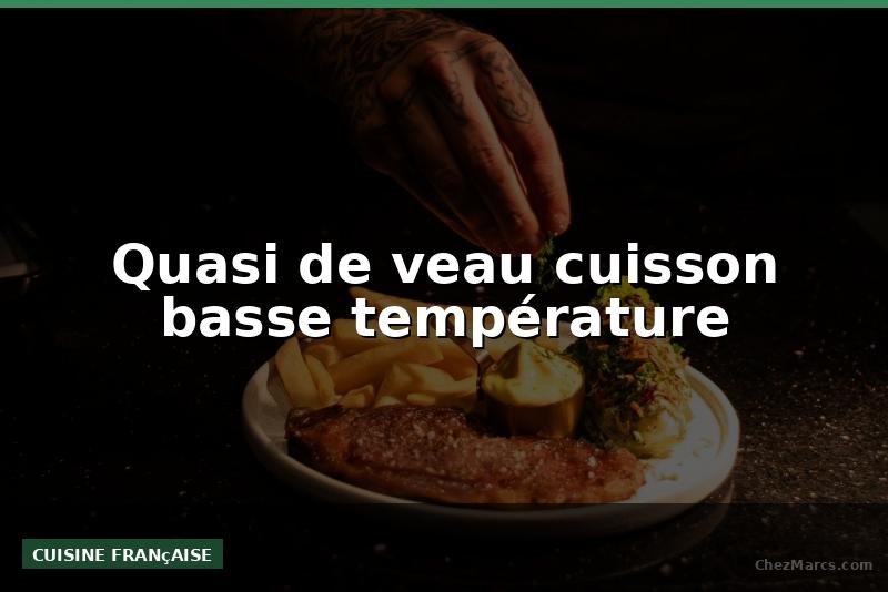 Quasi de veau cuisson basse température