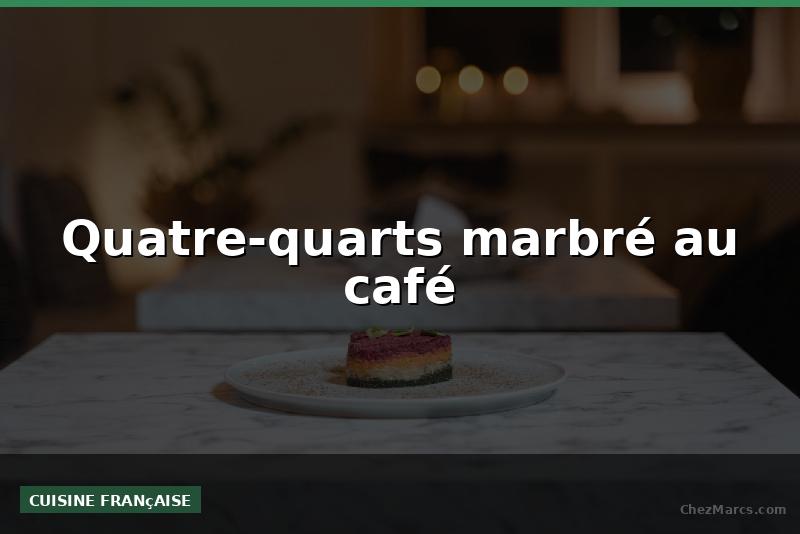 Quatre-quarts marbré au café