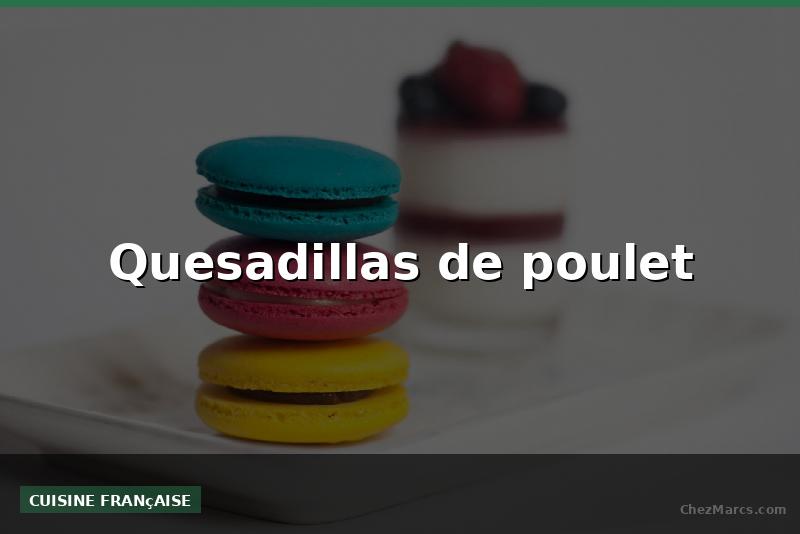 Quesadillas de poulet