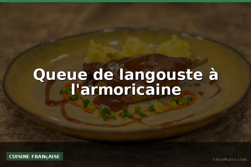 Queue de langouste à l'armoricaine