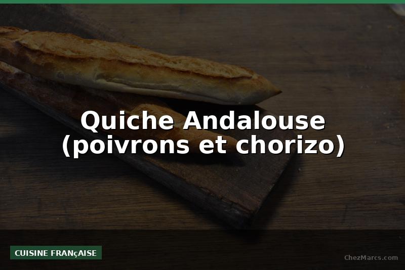 Quiche Andalouse (poivrons et chorizo)