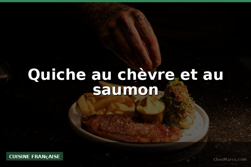 Quiche au chèvre et au saumon