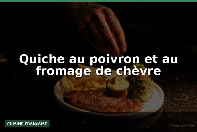 Quiche au poivron et au fromage de chèvre