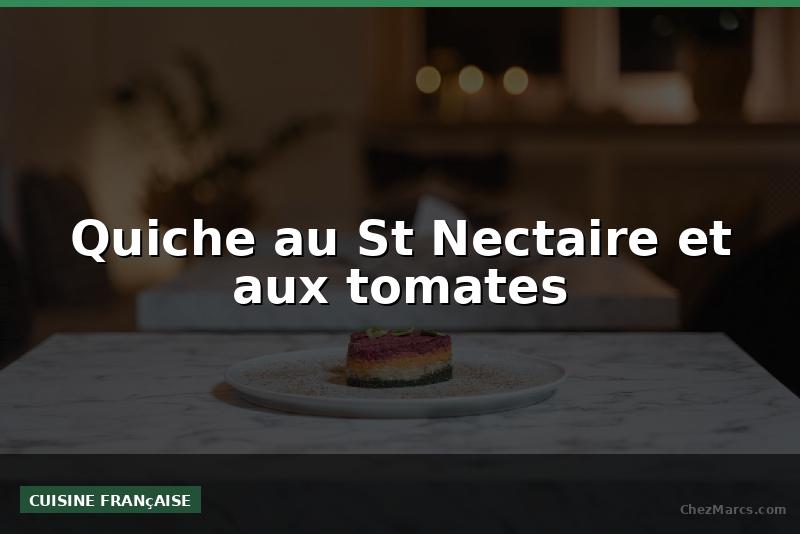 Quiche au St Nectaire et aux tomates