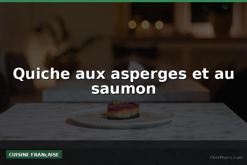 Quiche aux asperges et au saumon