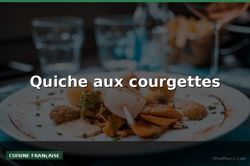 Quiche aux courgettes