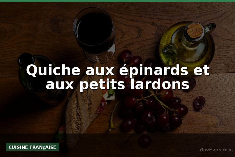 Quiche aux épinards et aux petits lardons