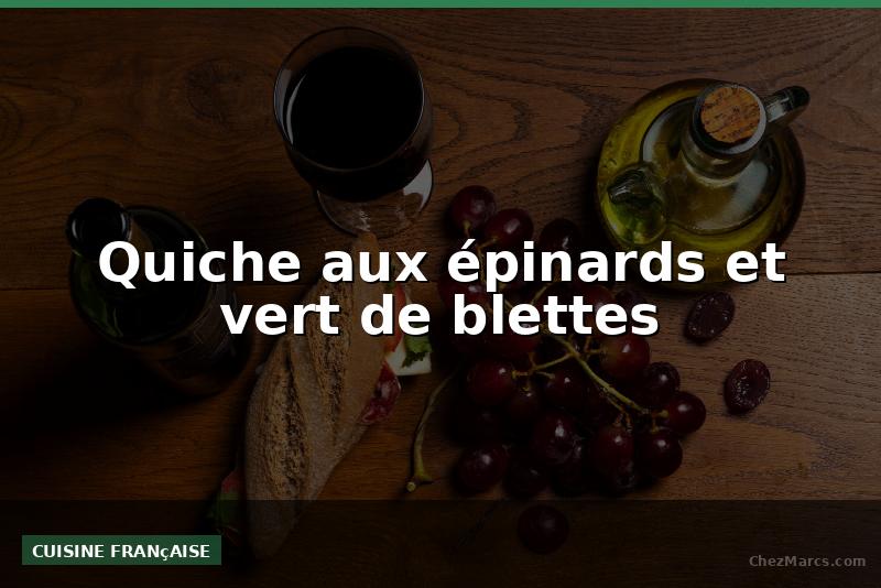 Quiche aux épinards et vert de blettes
