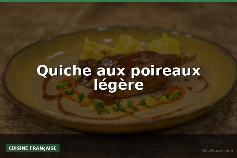 Quiche aux poireaux légère