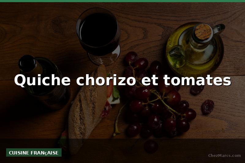 Quiche chorizo et tomates