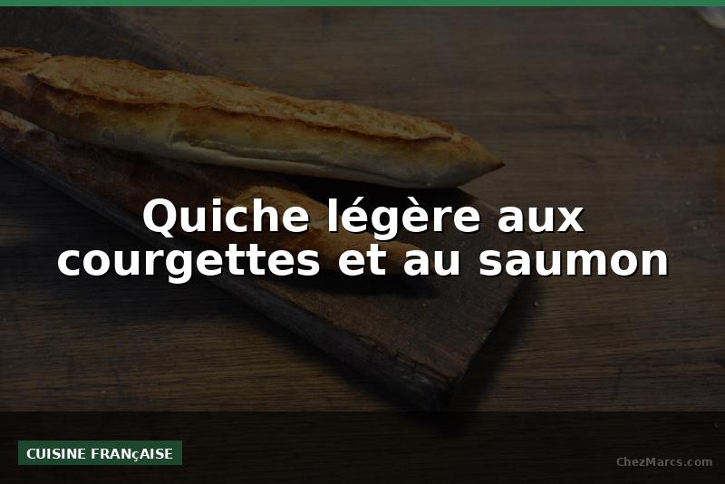 Quiche légère aux courgettes et au saumon