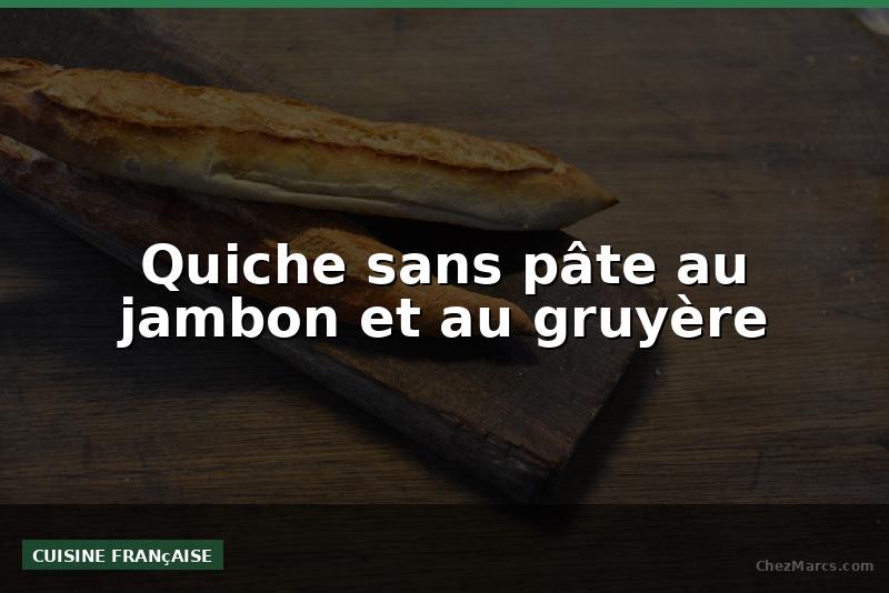 Quiche sans pâte au jambon et au gruyère