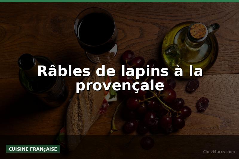 Râbles de lapins à la provençale