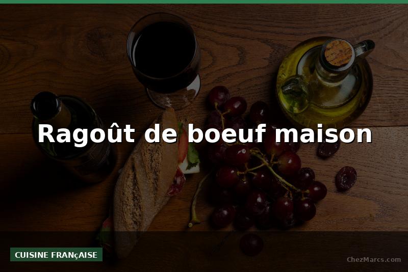 Ragoût de boeuf maison