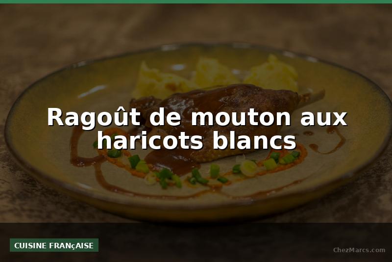 Ragoût de mouton aux haricots blancs