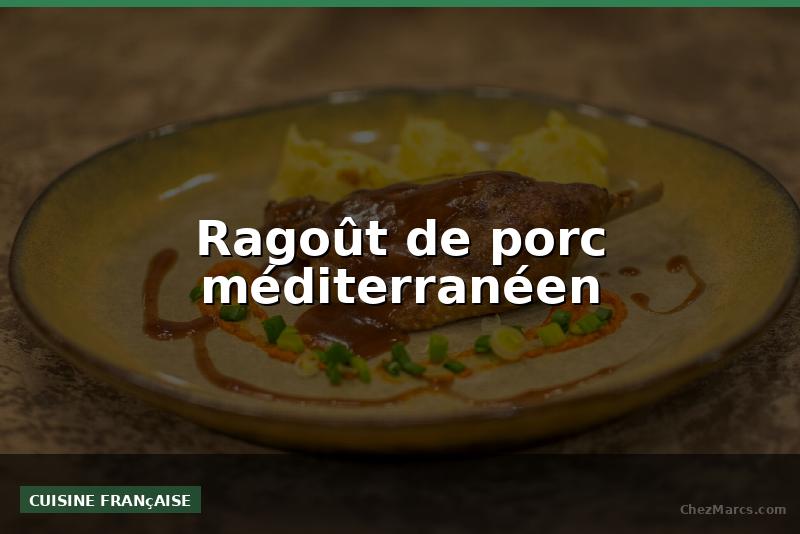 Ragoût de porc méditerranéen