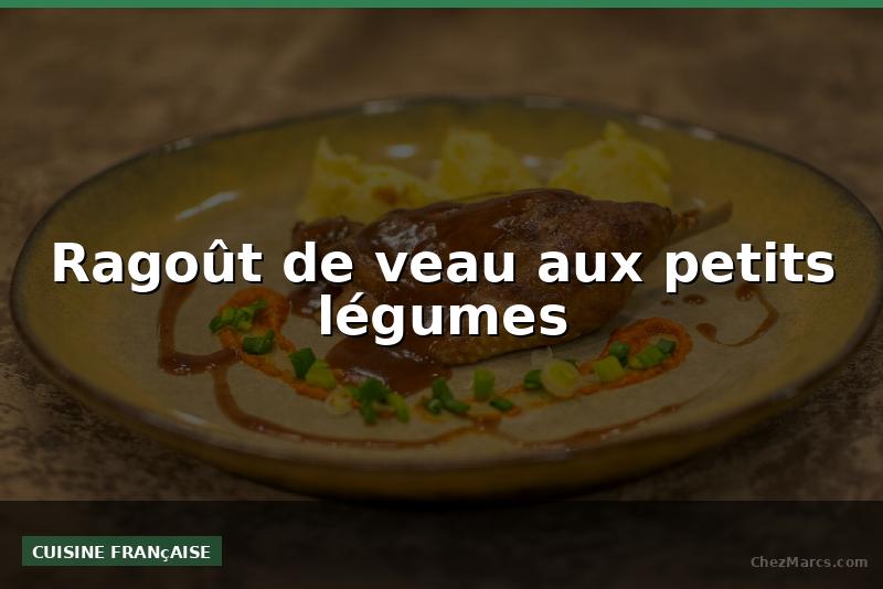 Ragoût de veau aux petits légumes