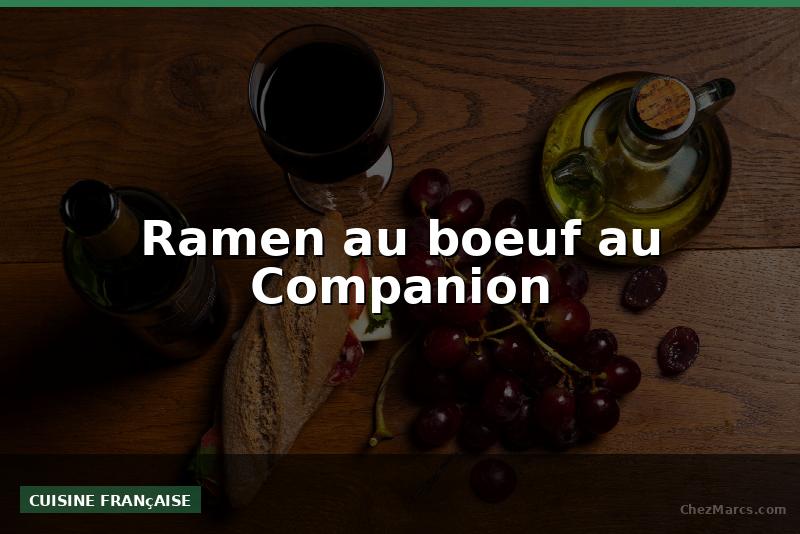 Ramen au boeuf au Companion